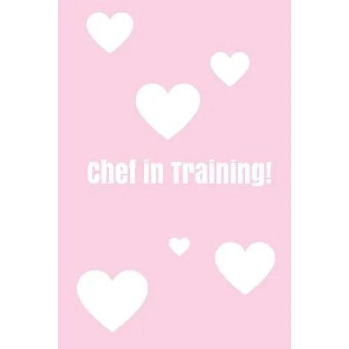 Chef In Training!: Create your own cookbook, Children's cookbook, Fill in Cookbook, 6 x 9 Inches, Contains space for over 60 recipes - Paperback