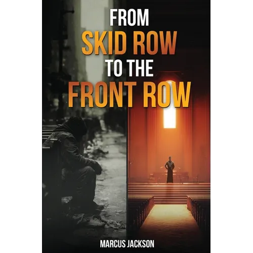 From Skid Row To The Front Row: An Unlikely Journey from the Streets to the Sanctuary - Paperback