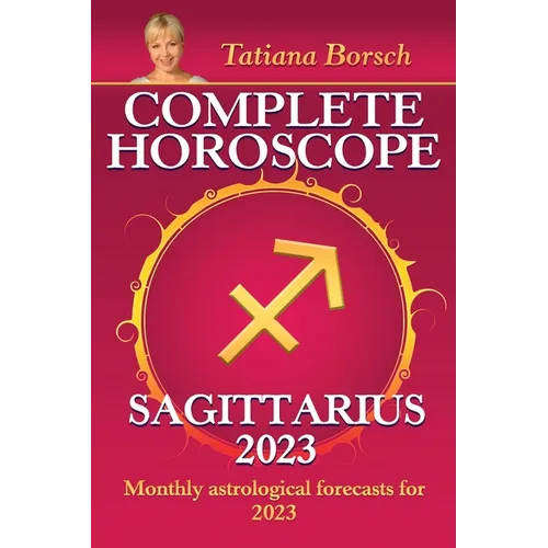 Complete Horoscope Sagittarius 2023: Monthly astrological forecasts for 2023 - Paperback