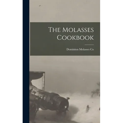 The Molasses Cookbook - Hardcover
