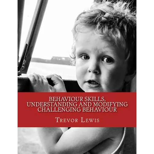 Behaviour Skills, Understanding and Modifying Challenging Behaviour - Paperback