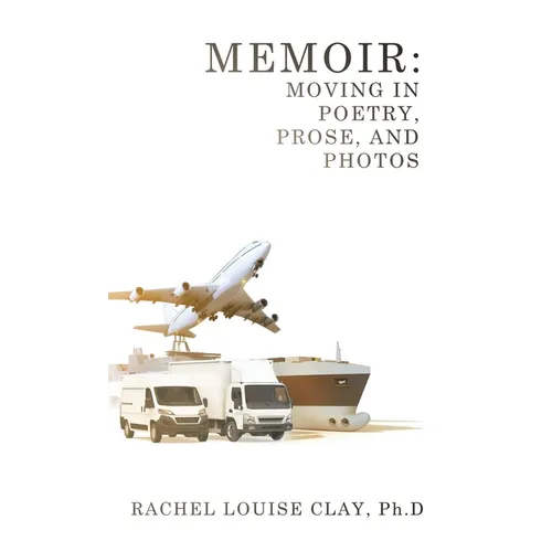 Memoir: Moving in Poetry, Prose, and Photos