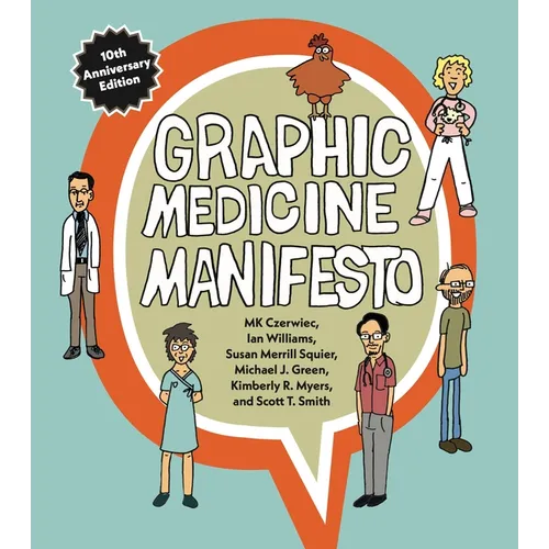 Graphic Medicine Manifesto: Tenth-Anniversary Edition - Paperback
