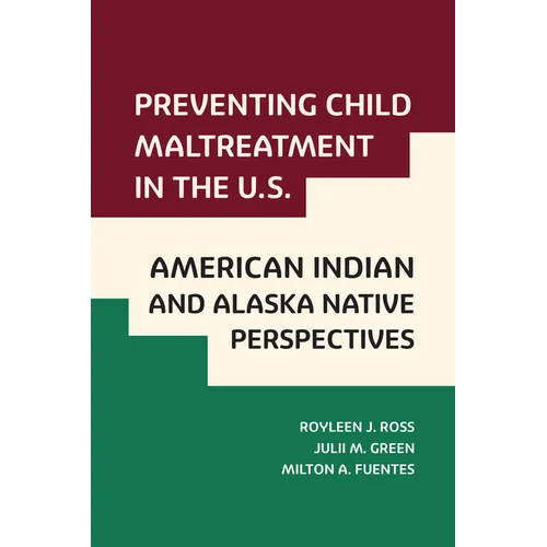 Preventing Child Maltreatment in the U.S.: American Indian and Alaska Native Perspectives - Paperback