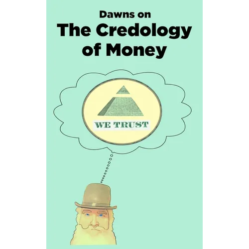 The Credology of Money: Economics Reinterpreted - Hardcover