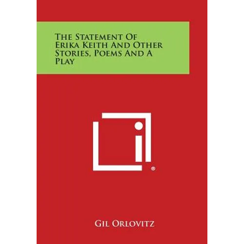 The Statement of Erika Keith and Other Stories, Poems and a Play - Paperback