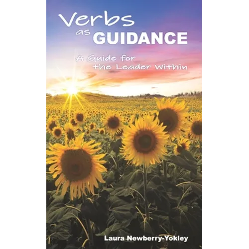 Verbs as Guidance: A Guide for the Leader Within - Paperback