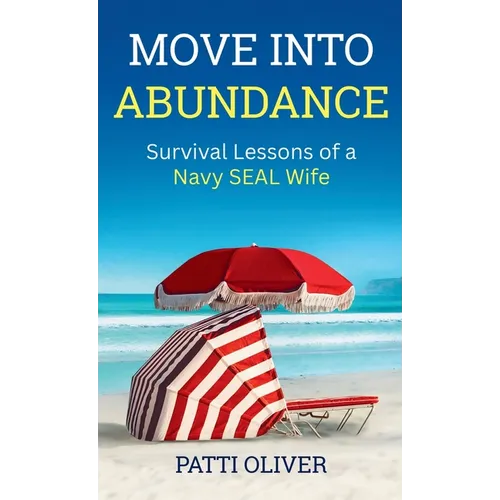 Move into Abundance: Survival Lessons of a Navy SEAL Wife - Hardcover