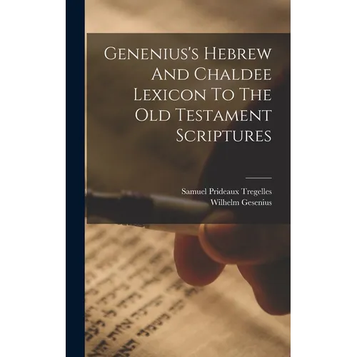 Genenius's Hebrew And Chaldee Lexicon To The Old Testament Scriptures - Hardcover