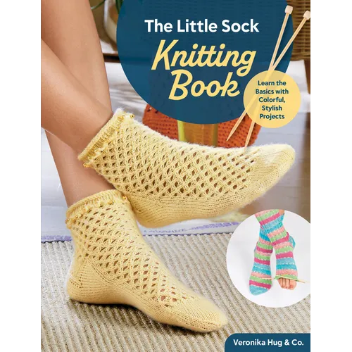 The Little Sock Knitting Book: Learn the Basics with Colorful, Stylish Projects - Paperback