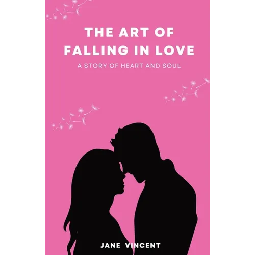The Art of Falling In Love: A Story of Heart and Soul - Paperback