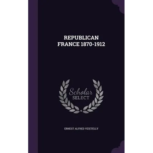 Republican France 1870-1912 - Hardcover