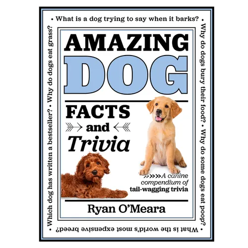 Amazing Dog Facts and Trivia: A Canine Compendium of Tail-Wagging Trivia - Hardcover