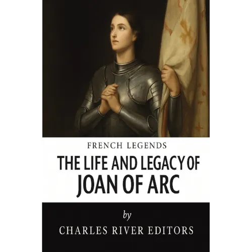 The Life and Legacy of Joan of Arc - Paperback