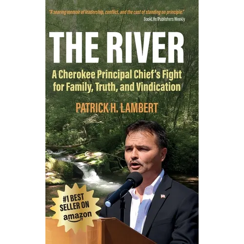 The River: A Cherokee Principal Chief's Fight for Family, Truth, and Vindication - Hardcover