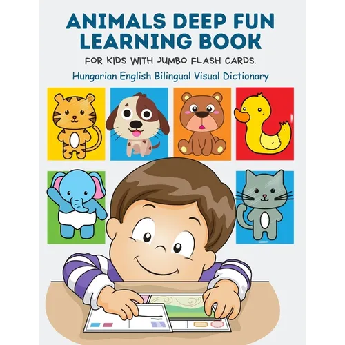 Animals Deep Fun Learning Book for Kids with Jumbo Flash Cards. Hungarian English Bilingual Visual Dictionary: My Childrens learn flashcards alphabet - Paperback