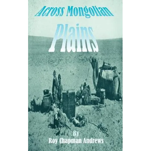 Across Mongolian Plains: A Naturalists Account of China's 