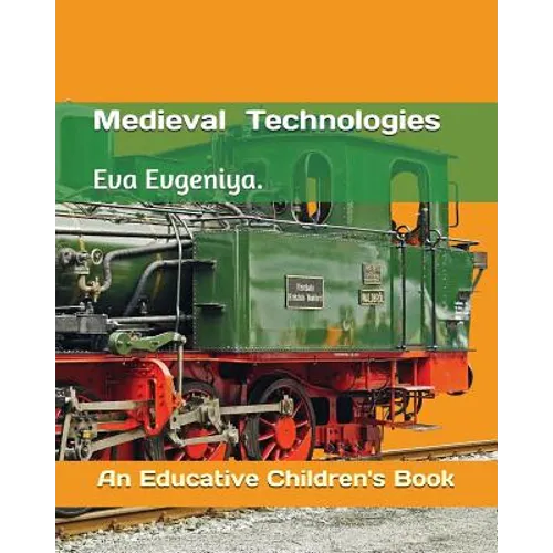 Medieval Technologies: An Educative Children's Book - Paperback