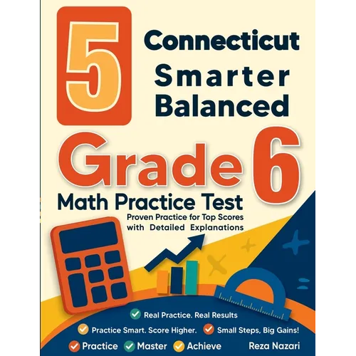 5 Connecticut Smarter Balanced Grade 6 Math Practice Tests: Proven Practice for Top Scores with Detailed Explanations - Paperback