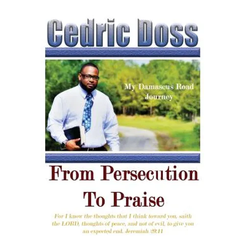 From Persecution To Praise: My Damascus Road Journey - Paperback