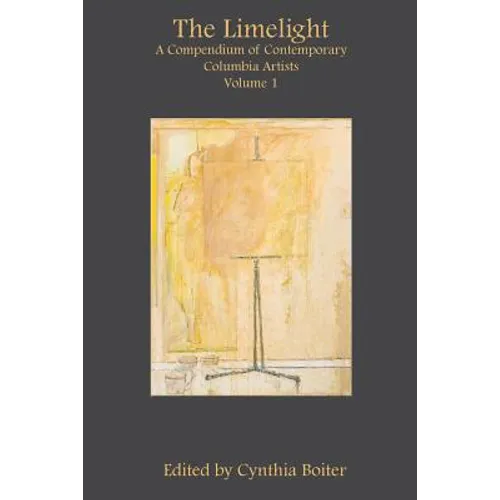 The Limelight: A Compendium of Contemporary Columbia Artists, Volume 1 - Paperback
