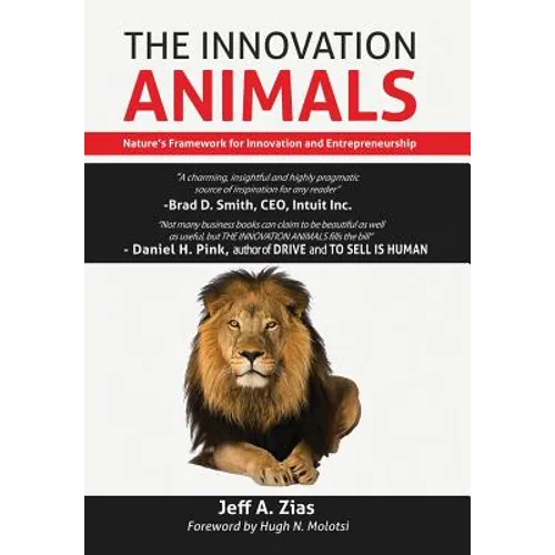 The Innovation Animals: Nature's Framework for Innovation and Entrepreneurship - Hardcover