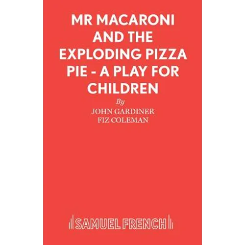 Mr Macaroni and the Exploding Pizza Pie - A Play for Children - Paperback