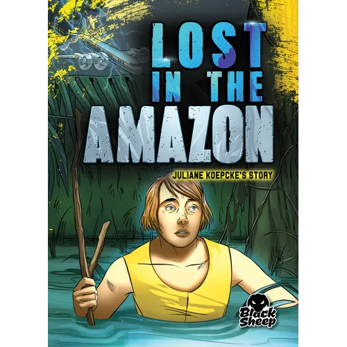 Lost in the Amazon: Juliane Koepcke's Story - Library Binding