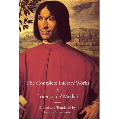 The Complete Literary Works of Lorenzo de' Medici, 