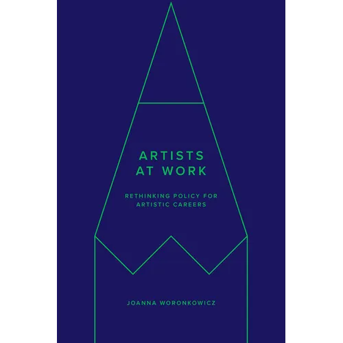 Artists at Work: Rethinking Policy for Artistic Careers - Hardcover