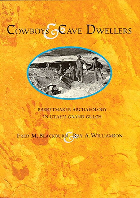 Cowboys and Cave Dwellers: Basketmaker Archaeology of Utah's Grand Gulch - Paperback