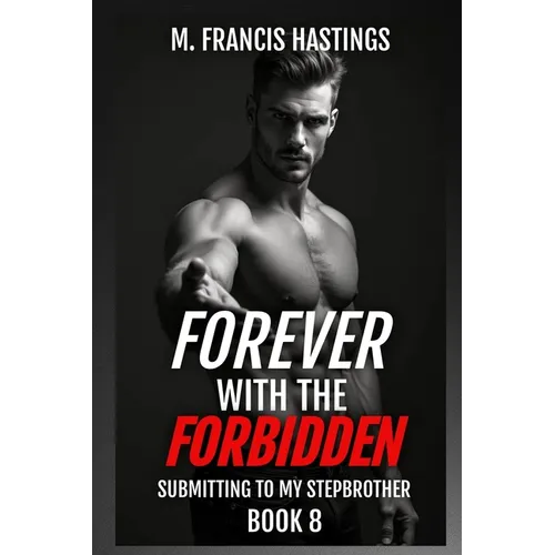 Forever With the Forbidden: Submitting to My Stepbrother Book 8 - Paperback