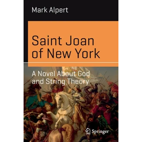 Saint Joan of New York: A Novel about God and String Theory - Paperback