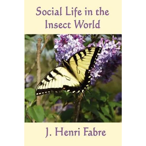 Social Life in the Insect World: Observations on Behavior and Organization in the Insect World - Paperback