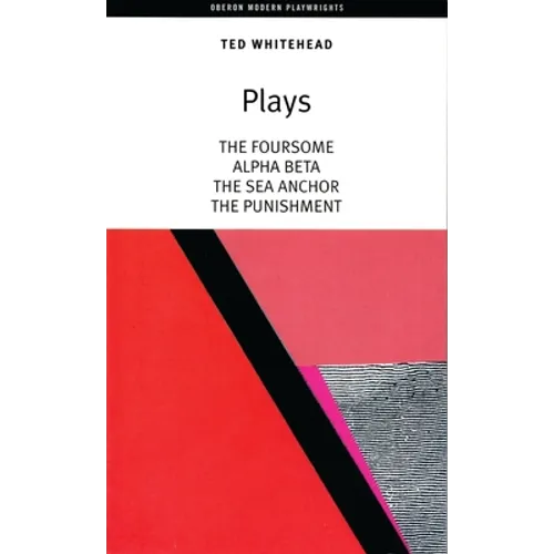 Ted Whitehead: Four Plays: The Foursome; Alpha, Beta; The Sea Anchor; The Punishment - Paperback