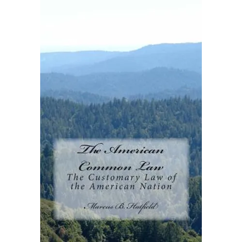 The American Common Law: The Customary Law of the American Nation - Paperback