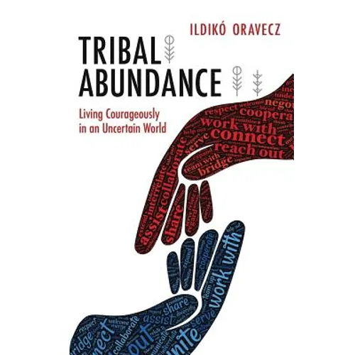 Tribal Abundance: Living Courageously in an Uncertain World - Paperback