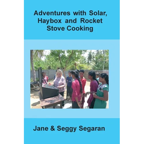 Adventures with Solar, Haybox and Rocket Stove Cooking - Paperback