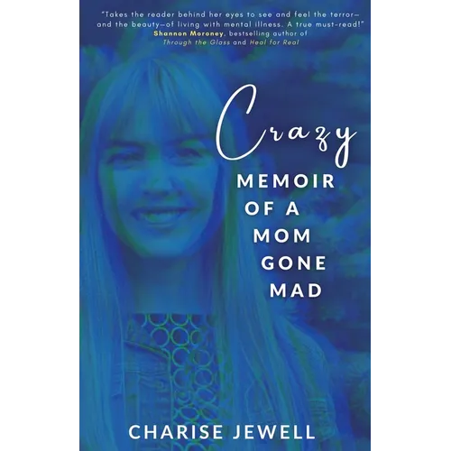 Crazy: Memoir of a Mom Gone Mad