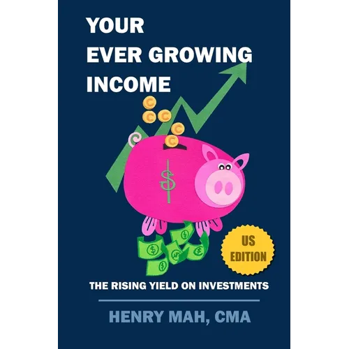 Your Ever Growing Income US Edition: The Rising Yield on Investments - Paperback