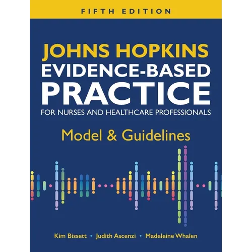 Johns Hopkins Evidence-Based Practice for Nurses and Healthcare Professionals, Fifth Edition: Model & Guidelines - Hardcover