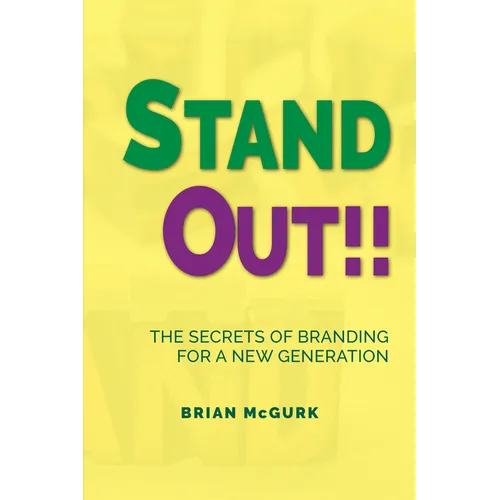 Stand Out!!: The Secrets of Branding for A New Generation - Paperback