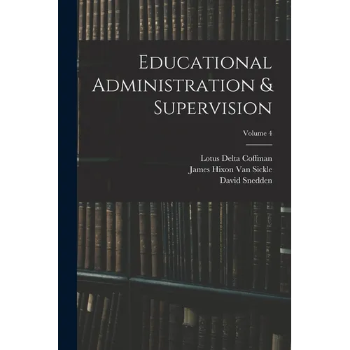 Educational Administration & Supervision; Volume 4 - Paperback