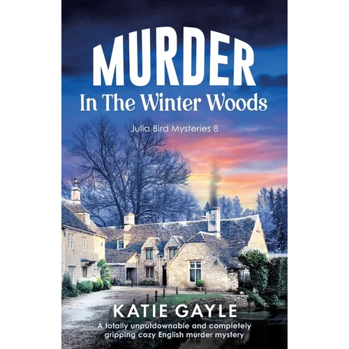 Murder in the Winter Woods: A totally unputdownable and completely gripping cozy English murder mystery - Paperback