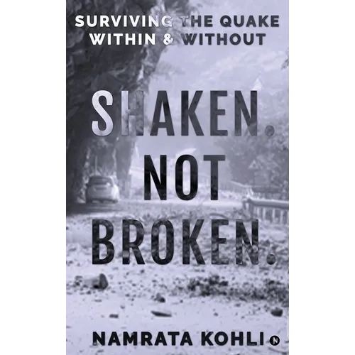 Shaken. Not Broken.: Surviving the Quake Within and Without - Hardcover