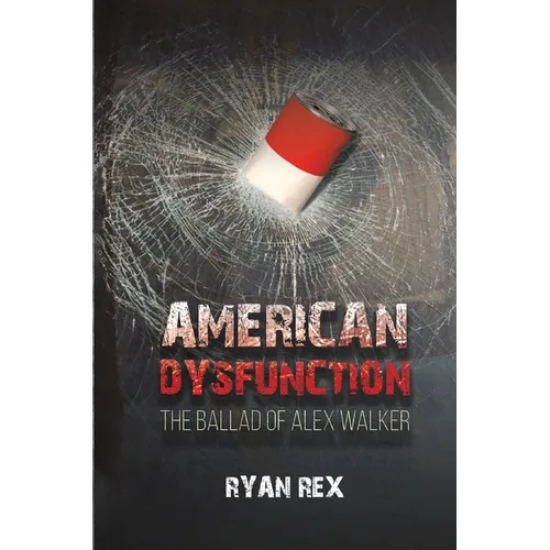 American Dysfunction The Ballad of Alex Walker - Paperback