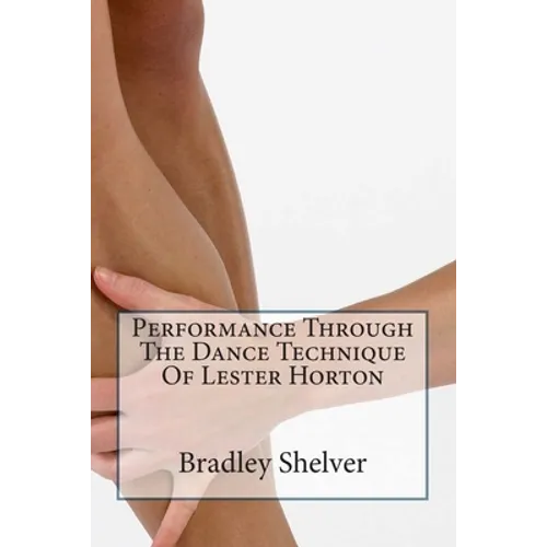 Performance Through The Dance Technique Of Lester Horton - Paperback