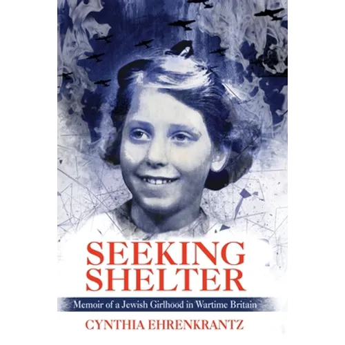 Seeking Shelter: Memoir of a Jewish Girlhood in Wartime Britain - Paperback
