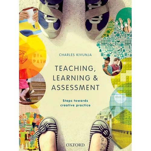 Teaching, Learning and Assessment: Steps Towards Creative Practice - Paperback