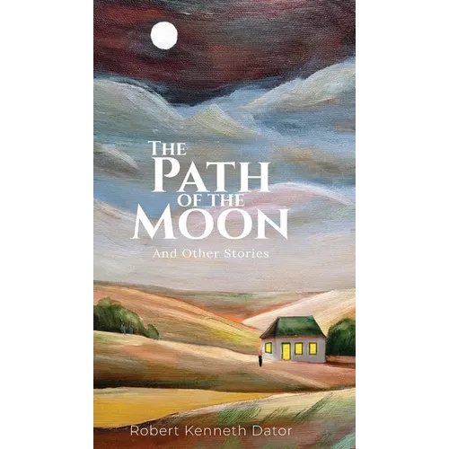 The Path of the Moon: And Other Stories - Hardcover